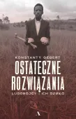 Ostateczne Rozwiązania. Ludobójcy I Ich Dzieło