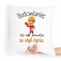 Poduszka Budowlańca To Nie Zawód To Styl Życia Z Nadrukiem Ze Zdjęciem