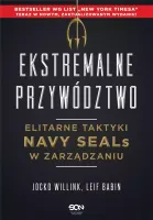 Ekstremalne Przywództwo. Elitarne Taktyki Navy Seals W Zarządzaniu