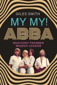 MY MY! ABBA. Muzyczny fenomen wszech czasów