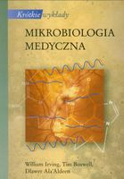 Krótkie wykłady Mikrobiologia medyczna Dlawer Ala'Aldeen, Tim Boswell, Wil…