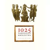 1025. Narodziny Królestwa - Katalog Wystawy