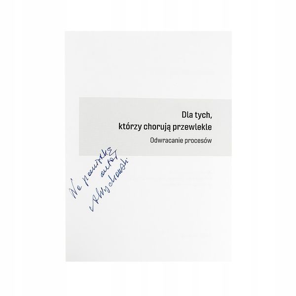 Dla tych którzy chorują przewlekle Odwracanie procesów. Andrzej Więckowski zdjęcie 6