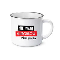 Nie mam humorków. Mam granice - kubek emaliowany na prezent DLA KOBIETY