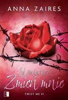 Twist me. Tom 1. Jej porywacz. Zmień mnie