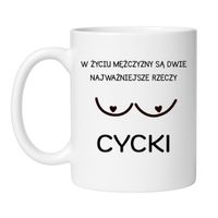 KUBEK "W ŻYCIU MĘŻCZYZNY SĄ DWIE NAJWAŻNIEJSZE RZECZY - CYCKI"