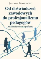Od doświadczeń zawodowych do profesjonalizmu pedagogów