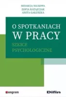 O spotkaniach w pracy. Szkice psychologiczne