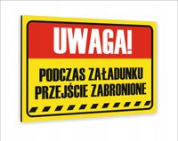 Tabliczka znak informacyjny 40x30 PODCZAS ZAŁADUNKU PRZEJŚCIE ZABRONIONE
