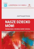 Nasze dziecko mówi. Rozważania o rozwoju mowy dziecka
