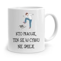 Dla Pracownika Robotnika Kubek W Cyrku Nie Śmieje Z Nadrukiem Ze Zdjęciem