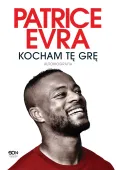 Patrice Evra. Kocham Tę Grę. Autobiografia