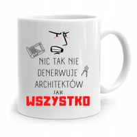 Kubek Architekta Projektanta Wszystko Denerwuje Z Nadrukiem Ze Zdjęciem