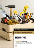 PRZYSPOSOBIENIE DO PRACY STOLARSTWO PODRĘCZNIK DLA UCZNIÓW Z NIEPEŁNOSPRAWN