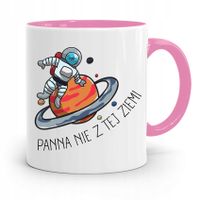 Kubek Różowy Dla Dziewczyny Panna Nie Z Tej Ziemi Z Nadrukiem Ze Zdjęciem