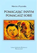 Pomagając innym pomagasz sobie