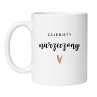 KUBEK "ZAJEBISTY NARZECZONY"
