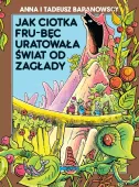 Jak Ciotka Fru-Bęc Uratowała Świat Od Zagłady