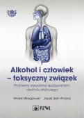 Alkohol I Człowiek &Ndash; Toksyczny Związek