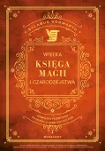 Wielka Księga Magii i Czarodziejstwa. Przewodnik po edukacji H. Pottera