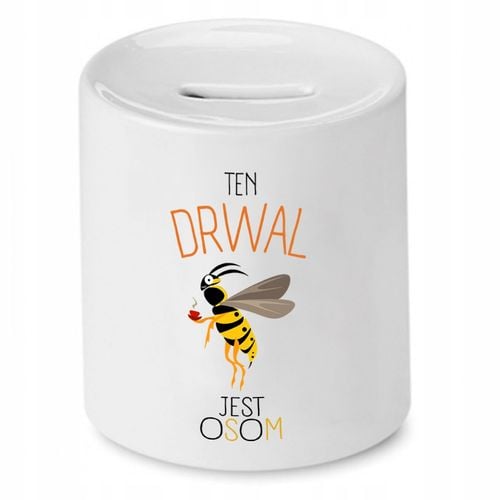 Dla Drwala Prezent Skarbonka Jest Osom Z Nadrukiem Ze Zdjęciem na Arena.pl