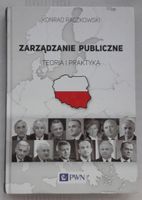 ZARZĄDZANIE PUBLICZNE. TEORIA I PRAKTYKA KONRAD RACZKOWSKI