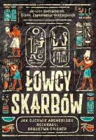 Łowcy skarbów. Jak ojcowie archeologii rozkradli bogactwa Orientu