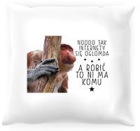 Poduszka z nosaczem -  Robić ni ma komu