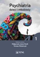 Psychiatria dzieci i młodzieży Tom 1 T.Wolańczyk