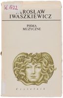 Jarosław Iwaszkiewicz Pisma Muzyczne seria Dzieła 1983