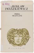 Jarosław Iwaszkiewicz Pisma Muzyczne seria Dzieła 1983