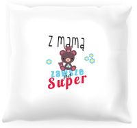 Poduszka Z mamą zawsze jest super