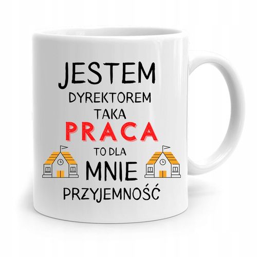 Dla Dyrektora Kubek Taka Praca To Przyjemność Z Nadrukiem Ze Zdjęciem na Arena.pl