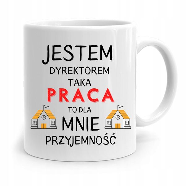 Dla Dyrektora Kubek Taka Praca To Przyjemność Z Nadrukiem Ze Zdjęciem zdjęcie 1