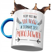 Kubek Błękitny Dla Pokojówki Niby Nie Ma Ideałów Z Nadrukiem Ze Zdjęciem