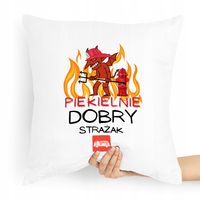 Poduszka Prezent Dla Piekielnie Dobrego Strażaka Z Nadrukiem Ze Zdjęciem