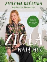 Zioła mają moc Agnieszka Skowerska