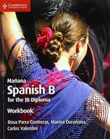 Manana. Spanish B for the IB Diploma. Workbook