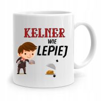 Dla Kelnera Kubek Na Prezent Kelner Wie Lepiej Z Nadrukiem Ze Zdjęciem