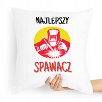 Poduszka Super Prezent Dla Najlepszego Spawacza Z Nadrukiem Ze Zdjęciem