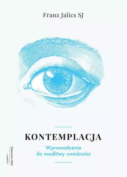 Kontemplacja. Wprowadzenie do modlitwy uważności zdjęcie 1
