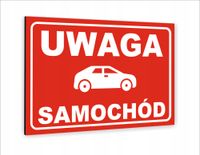 Tabliczka znak informacyjny dibond nadruk UV 20x15 UWAGA SAMOCHÓD