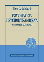 Psychiatria psychodynamiczna w praktyce klinicznej Glen O. Gabbard