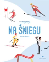 Wybieram swój sport. Na śniegu. Sporty zimowe