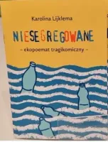 Niesegregowane. Ekopoemat Tragikomiczny