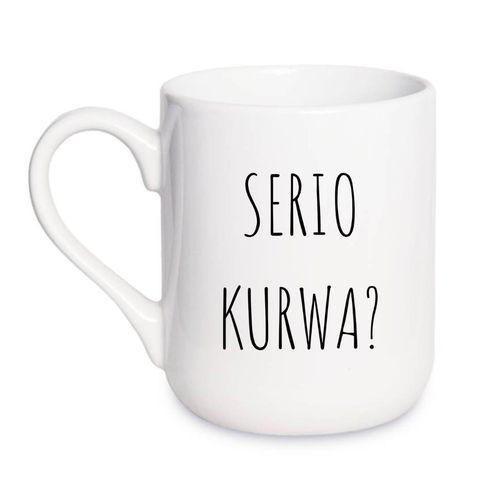 KUBEK "SERIO KURWA?" Wzór - Elegant Coffee 330 ml na Arena.pl