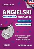 Angielski Dla Leniwych. Gramatyka. Szkoła Podstawowa 4-8. Egzamin Ósmoklasi