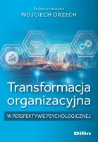 Transformacja organizacyjna w perspektywie psychologicznej