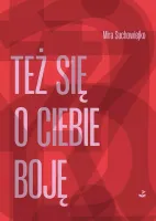 Też Się O Ciebie Boję