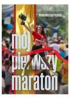 Mój pierwszy maraton Monika Maczuga-Paciorek
